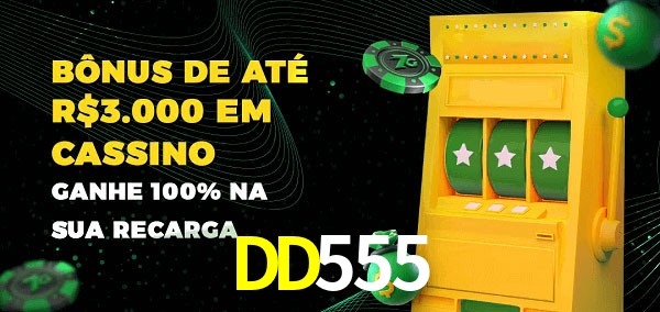 DD555 melhor bônus de depósito